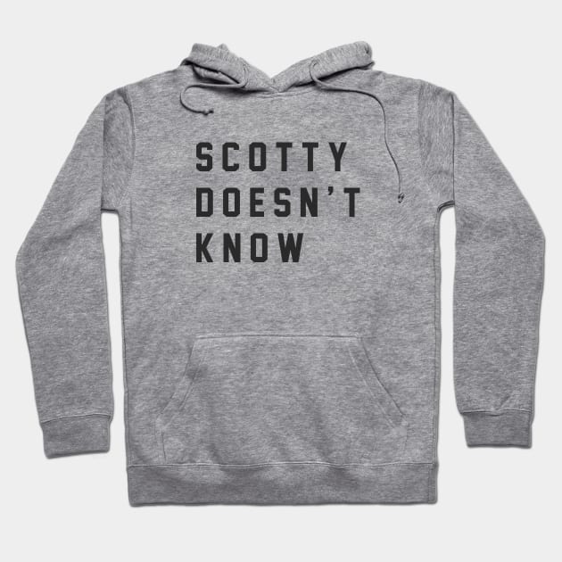 Scotty Doesn't Know Hoodie by BodinStreet